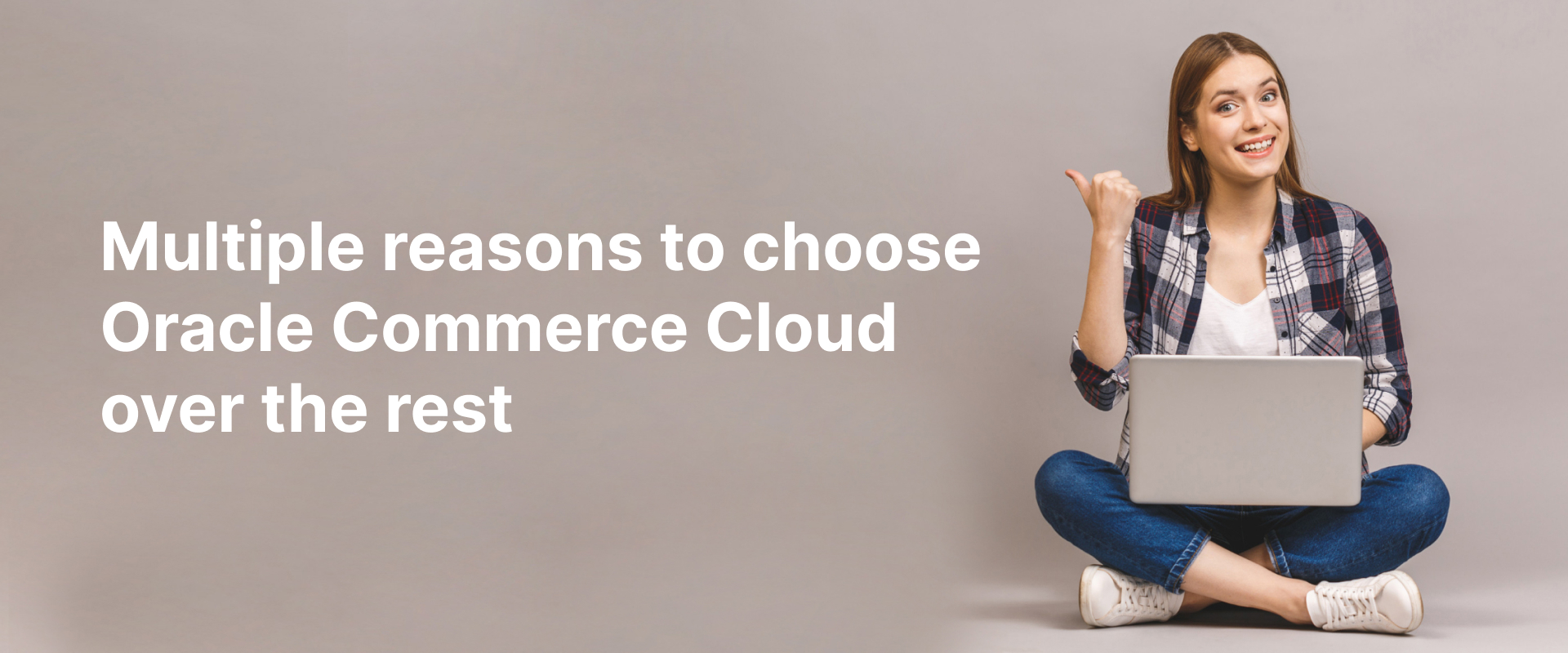 Multiple reasons to choose Oracle Commerce Cloud over the rest